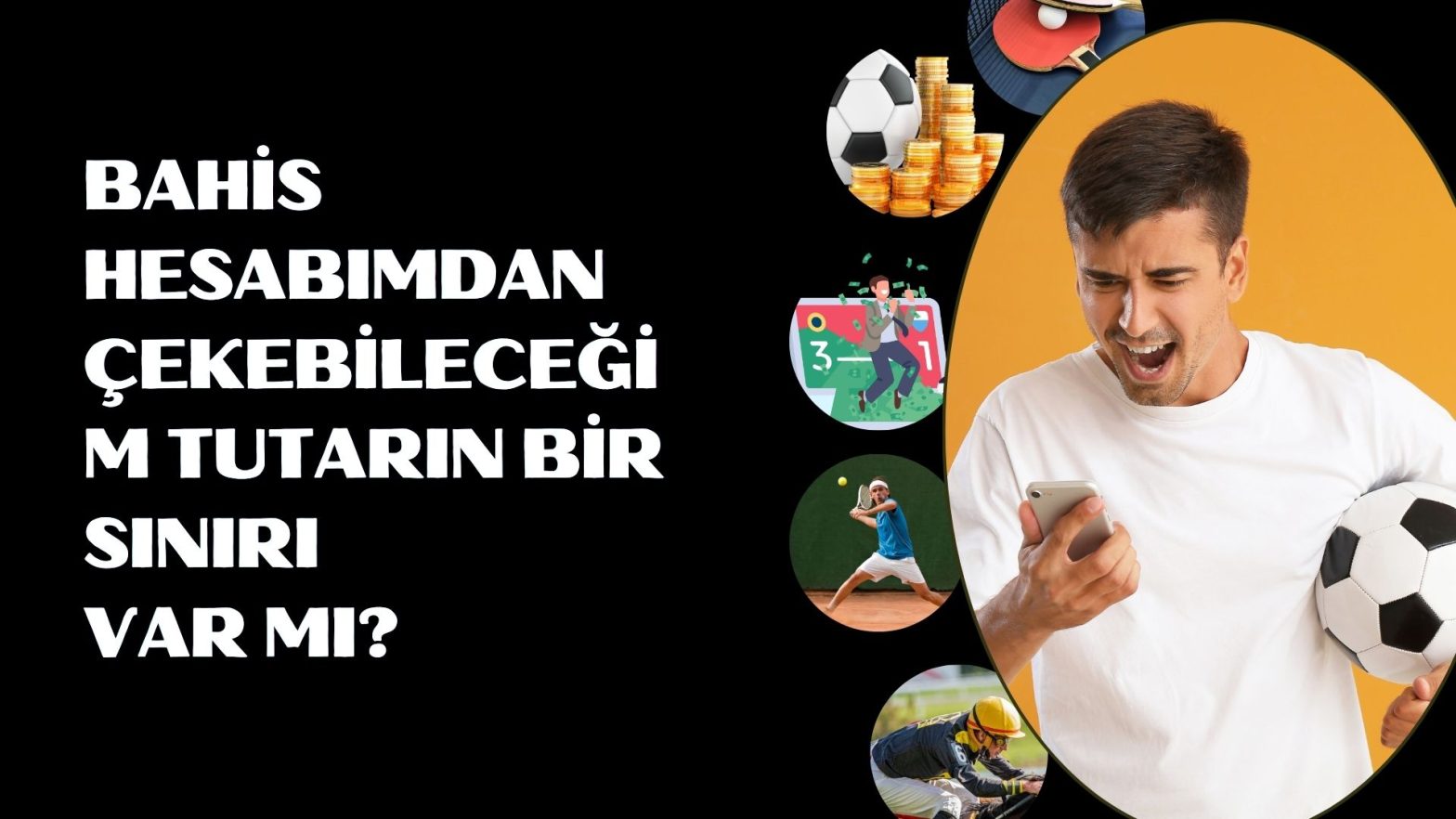 Bahis Hesabımdan Çekebileceğim Tutarın Bir Sınırı Var Mı